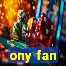 ony fan